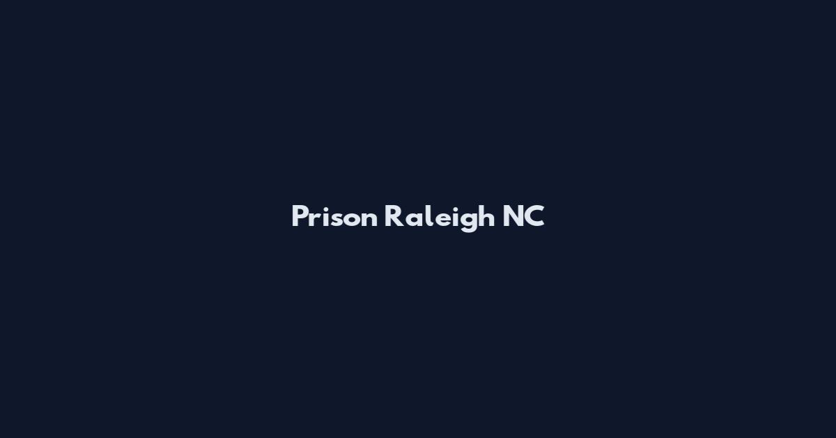 Prison Raleigh NC