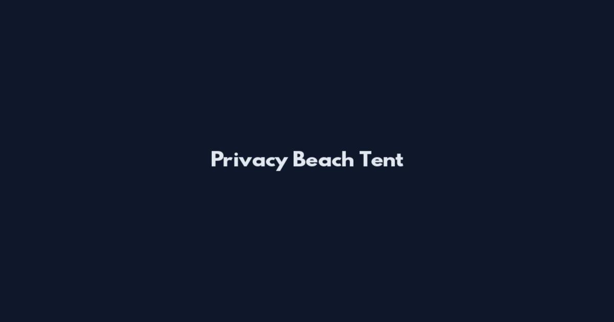 Privacy Beach Tent