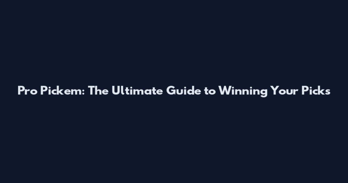 Pro Pick'em: The Ultimate Guide to Winning Your Picks