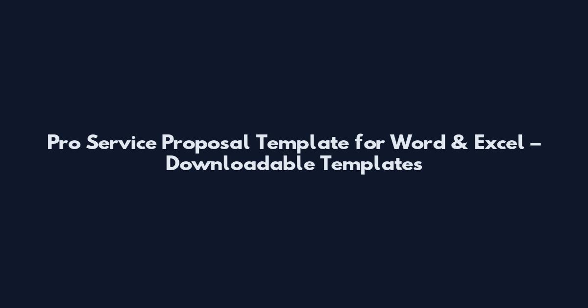 Pro Service Proposal Template for Word & Excel – Downloadable Templates