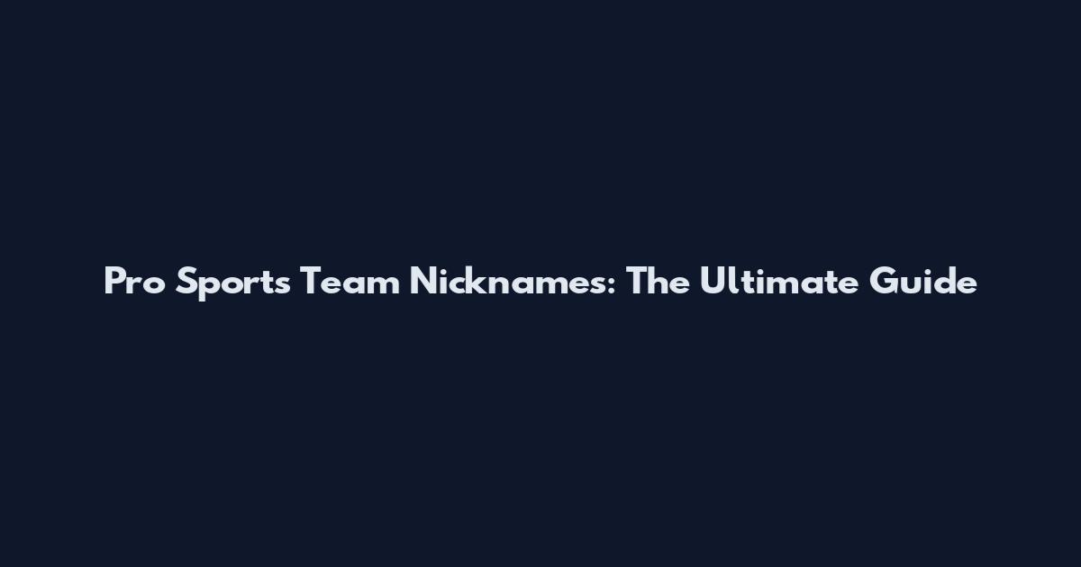Pro Sports Team Nicknames: The Ultimate Guide