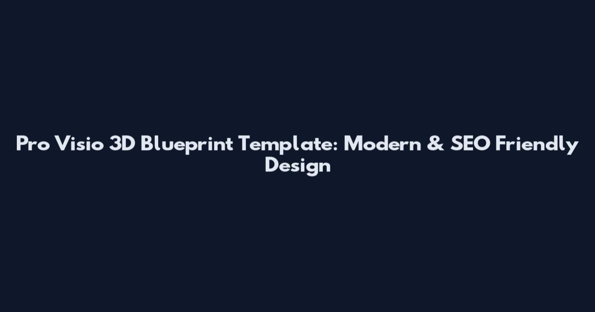 Pro Visio 3D Blueprint Template: Modern & SEO Friendly Design