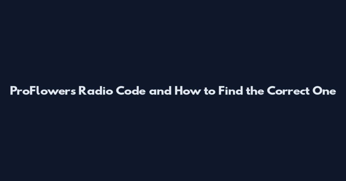 ProFlowers Radio Code and How to Find the Correct One