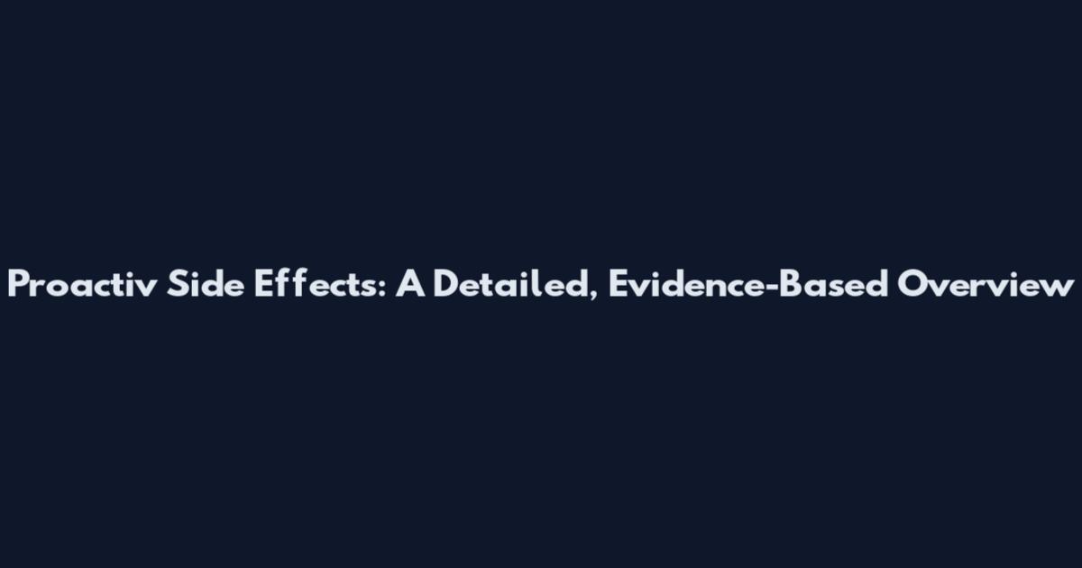 Proactiv Side Effects: A Detailed, Evidence-Based Overview