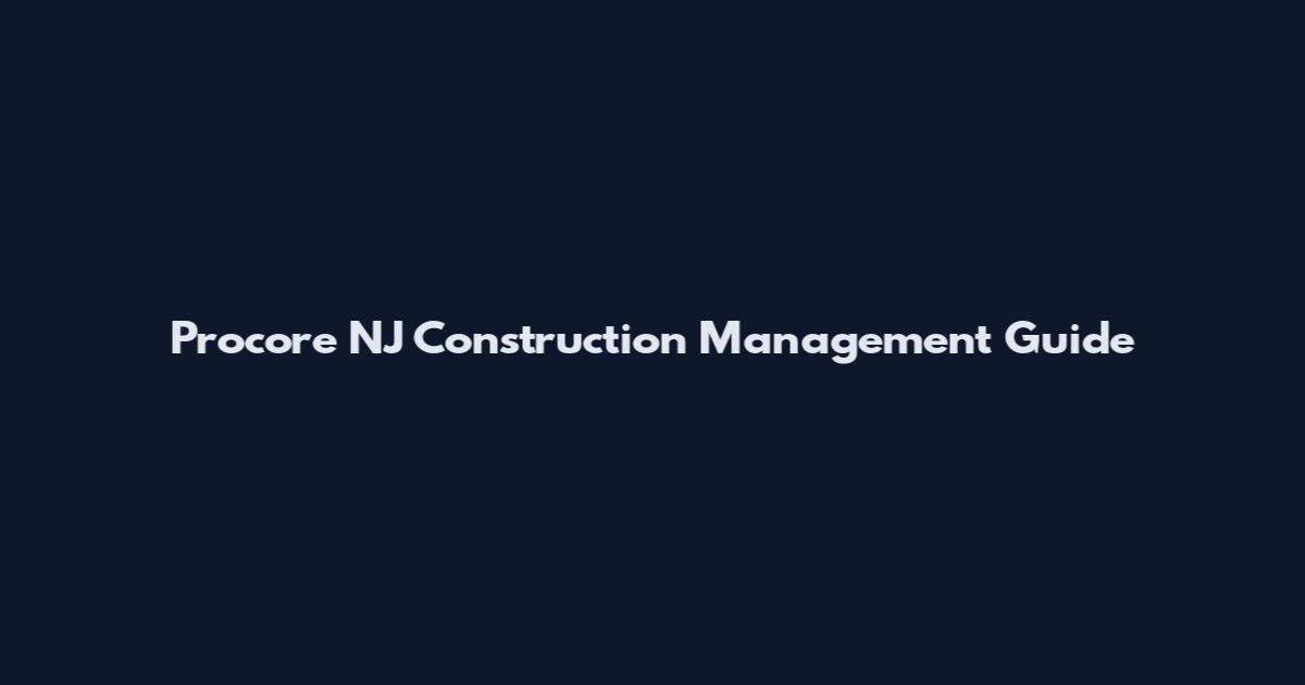 Procore NJ Construction Management Guide