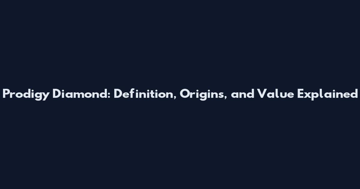 Prodigy Diamond: Definition, Origins, and Value Explained