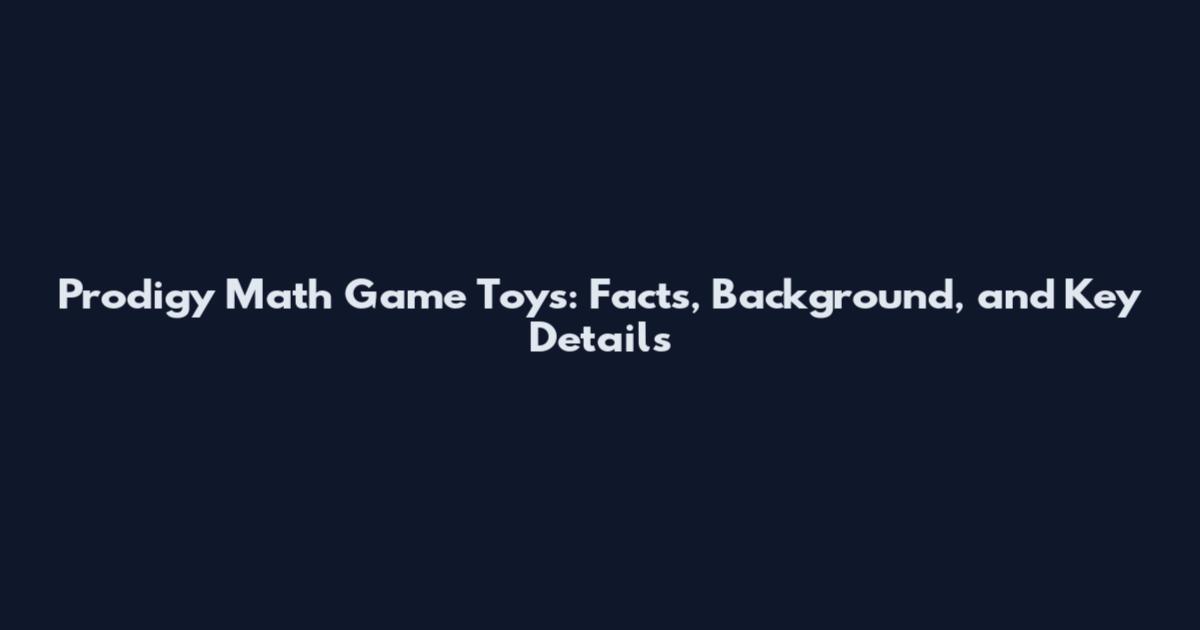 Prodigy Math Game Toys: Facts, Background, and Key Details