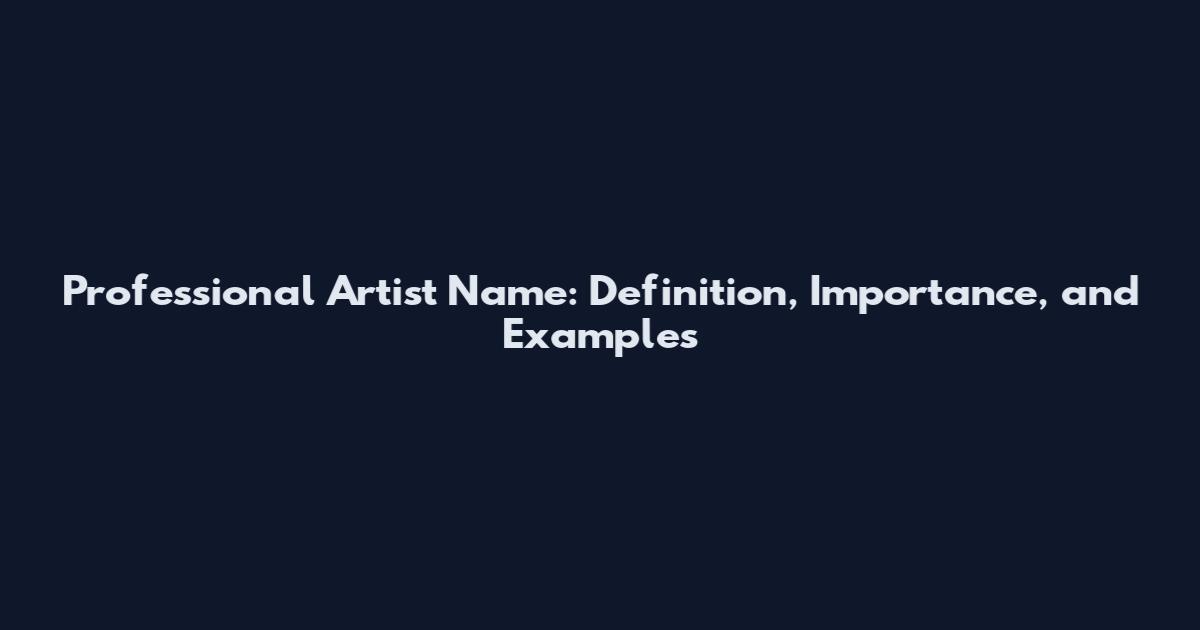 Professional Artist Name: Definition, Importance, and Examples
