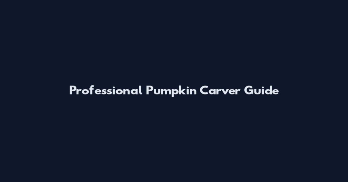 Professional Pumpkin Carver Guide