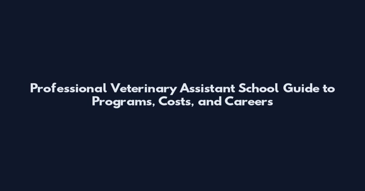 Professional Veterinary Assistant School Guide to Programs, Costs, and Careers