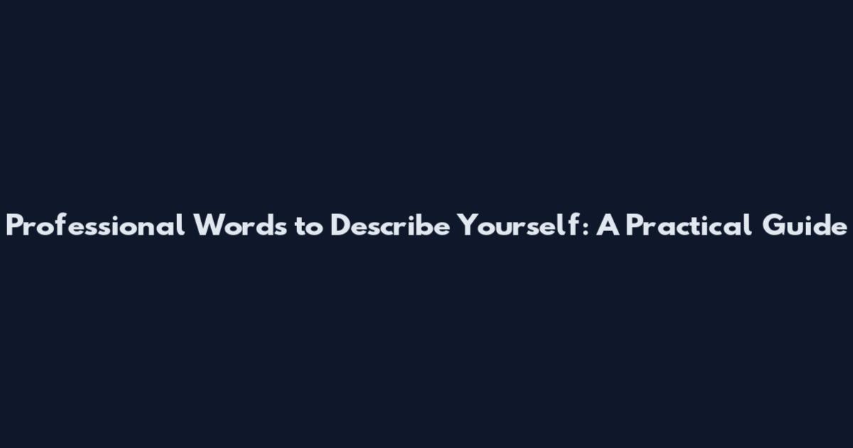 Professional Words to Describe Yourself: A Practical Guide