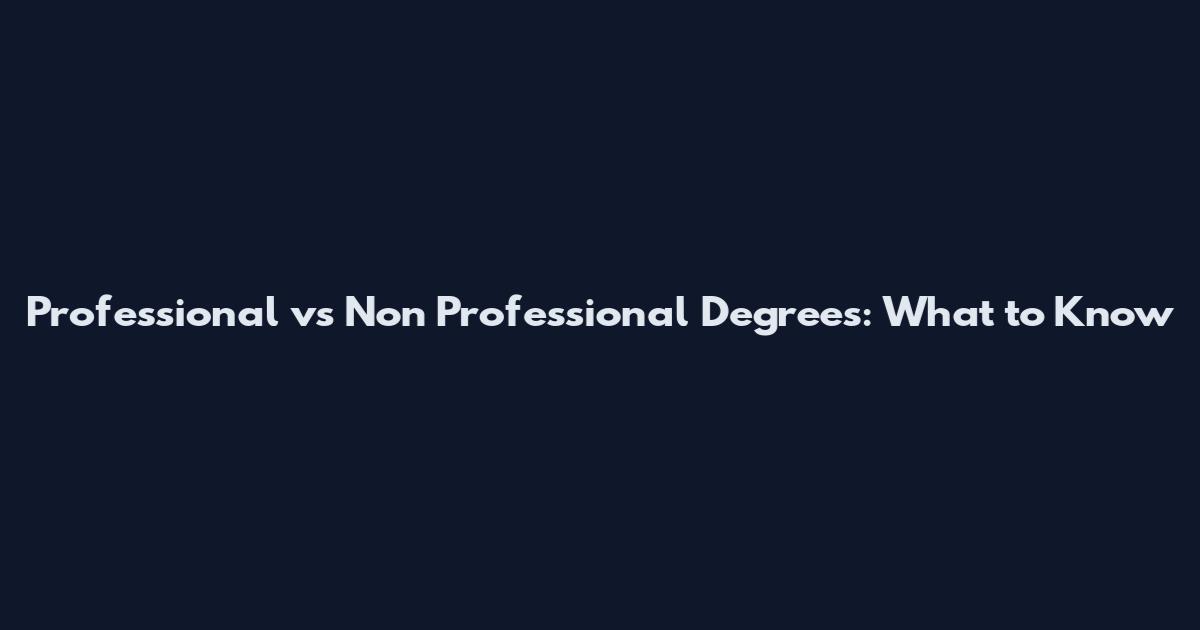 Professional vs Non Professional Degrees: What to Know