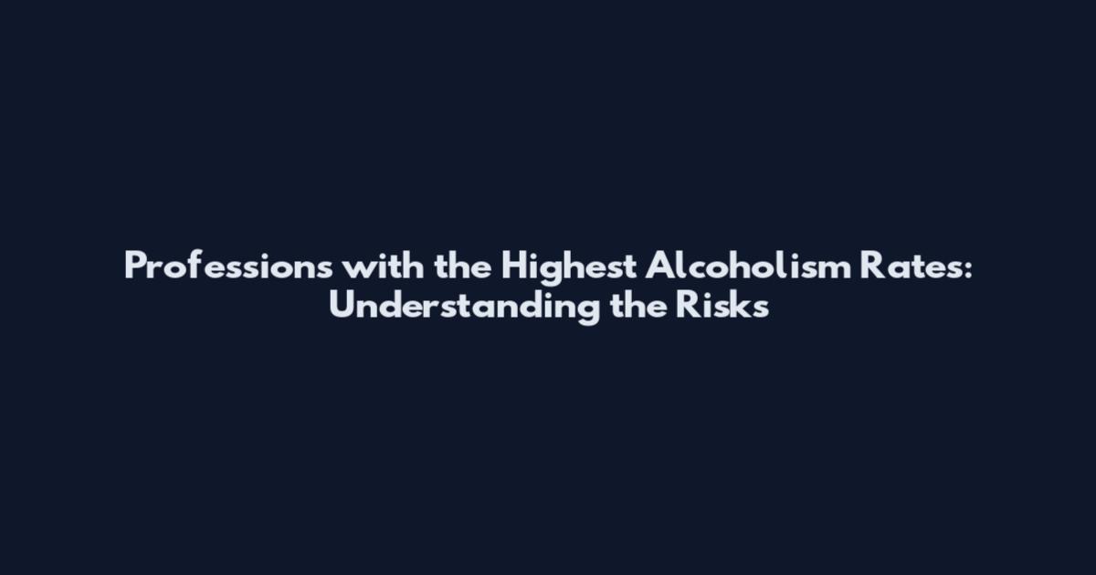 Professions with the Highest Alcoholism Rates: Understanding the Risks