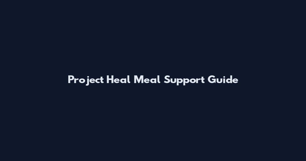 Project Heal Meal Support Guide