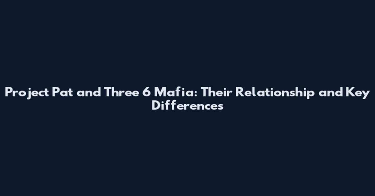 Project Pat and Three 6 Mafia: Their Relationship and Key Differences