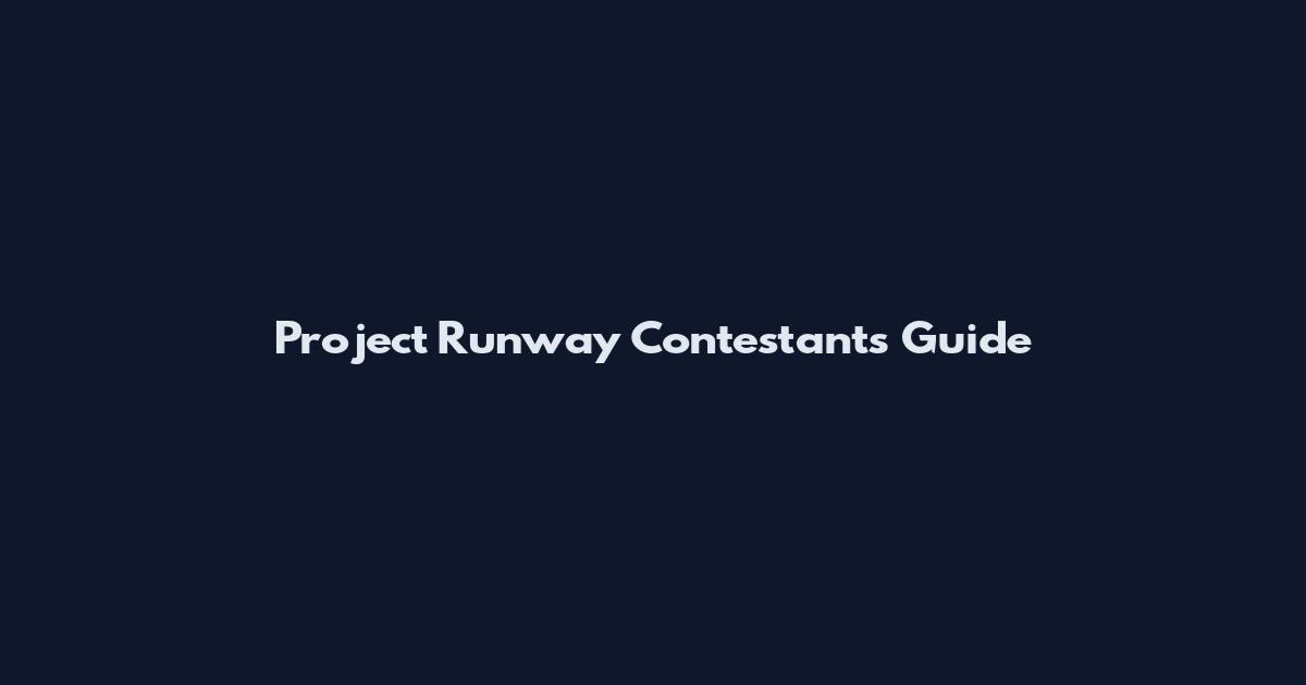 Project Runway Contestants Guide