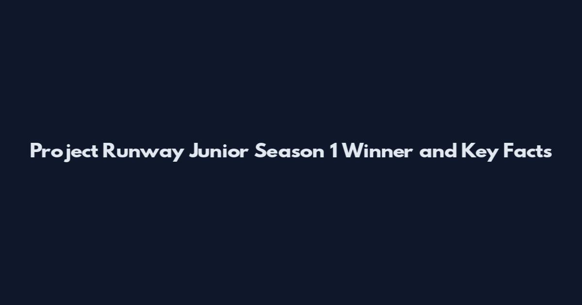 Project Runway Junior Season 1 Winner and Key Facts