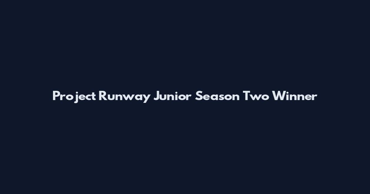 Project Runway Junior Season Two Winner