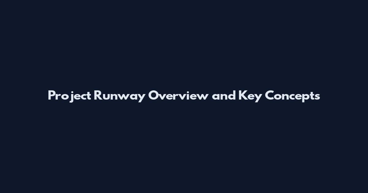 Project Runway Overview and Key Concepts