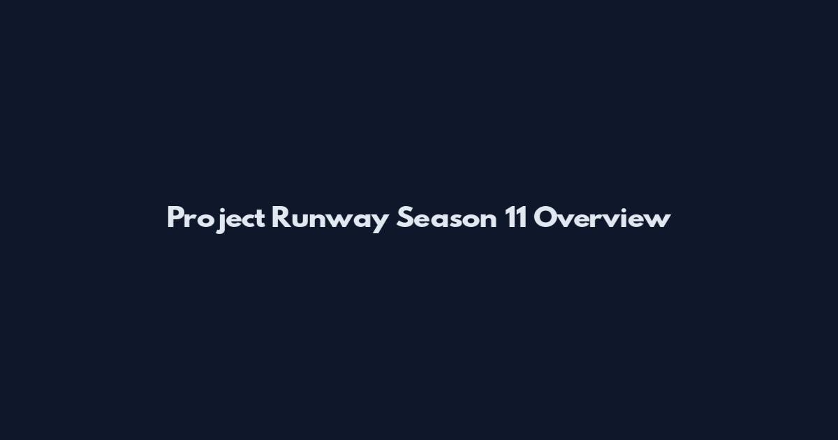 Project Runway Season 11 Overview