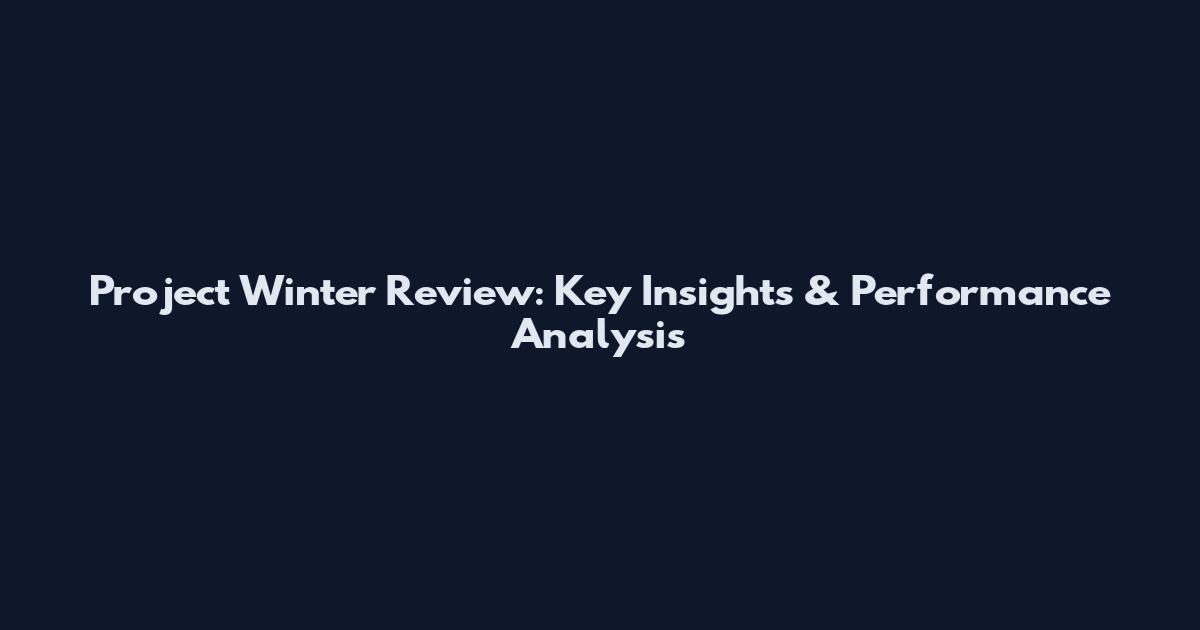 Project Winter Review: Key Insights & Performance Analysis