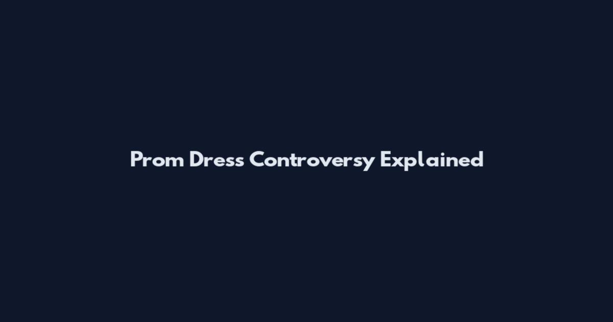 Prom Dress Controversy Explained