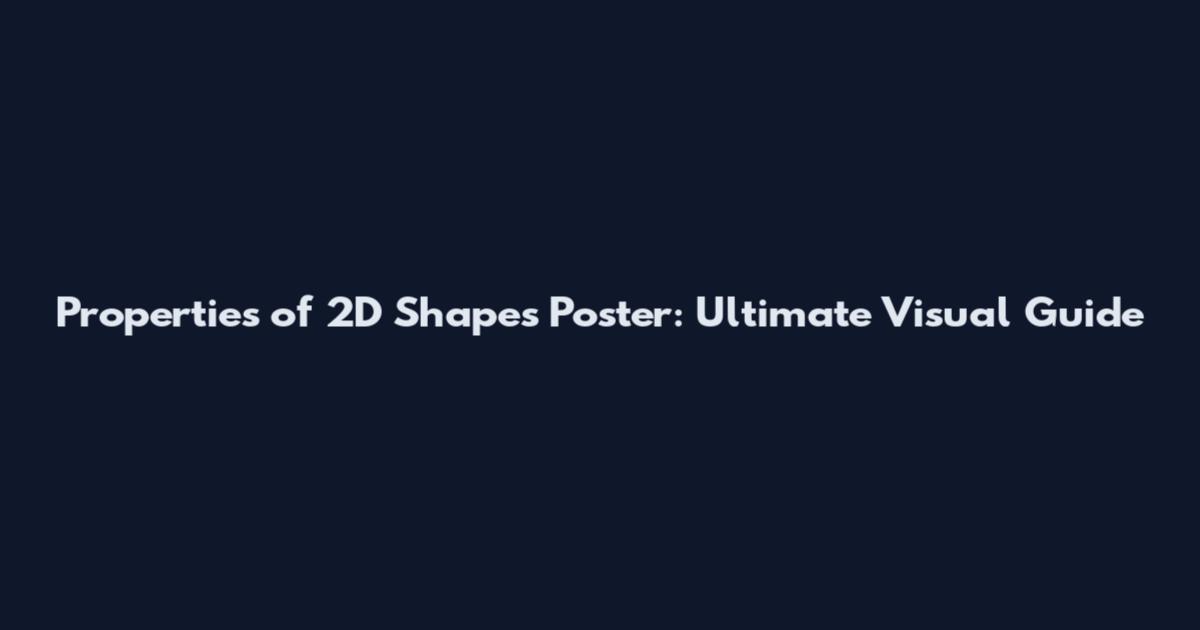 Properties of 2D Shapes Poster: Ultimate Visual Guide