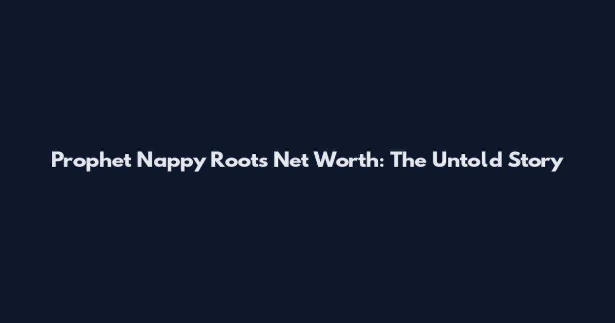 Prophet Nappy Roots Net Worth: The Untold Story