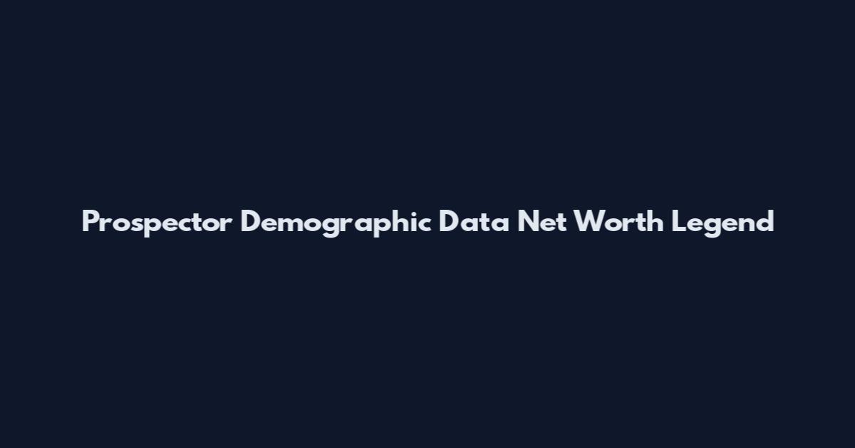 Prospector Demographic Data Net Worth Legend