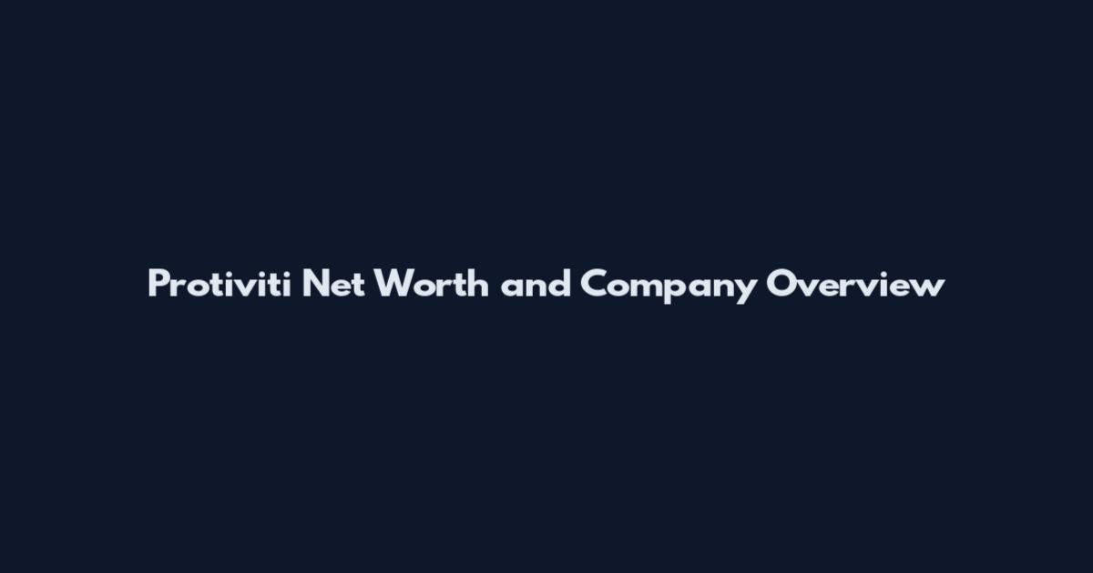 Protiviti Net Worth and Company Overview