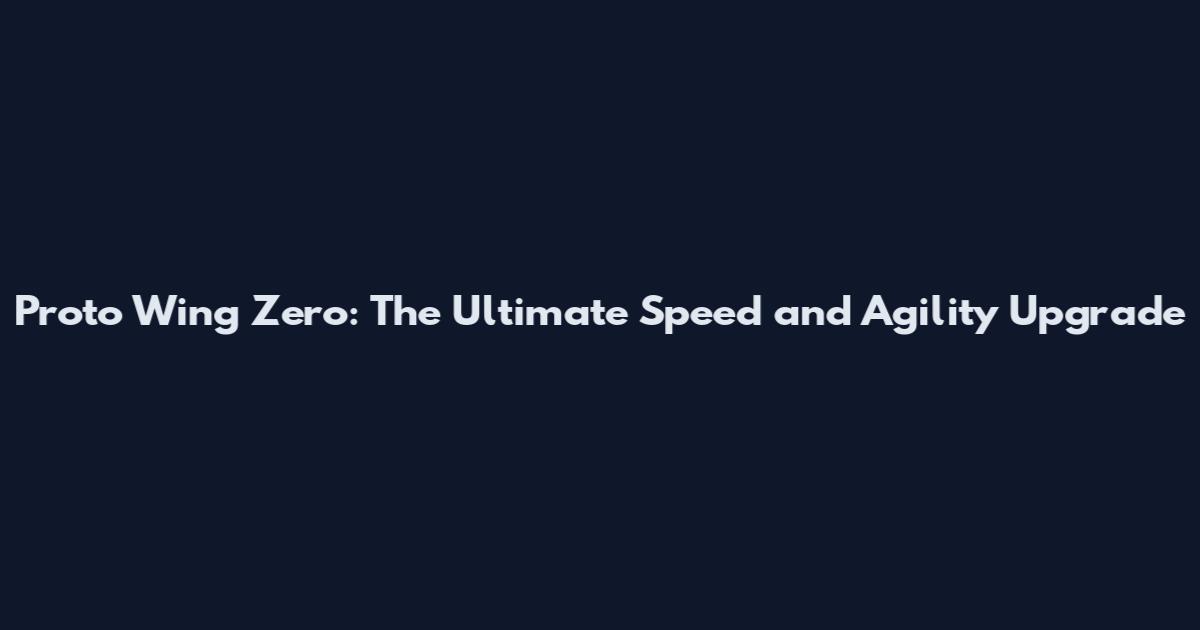 Proto Wing Zero: The Ultimate Speed and Agility Upgrade