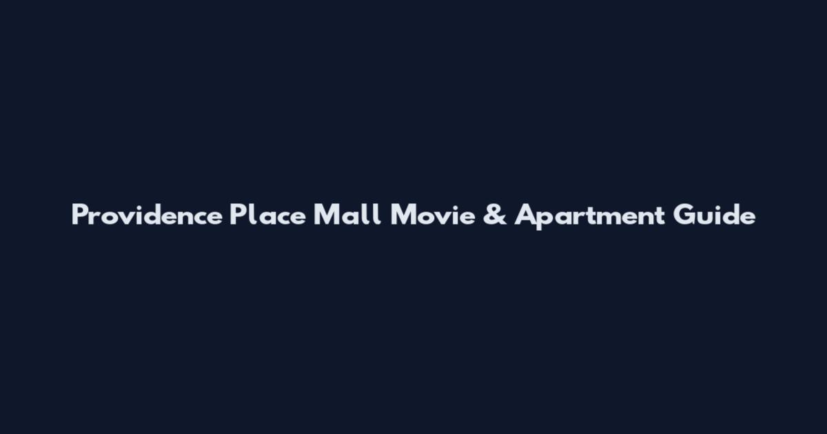 Providence Place Mall Movie & Apartment Guide