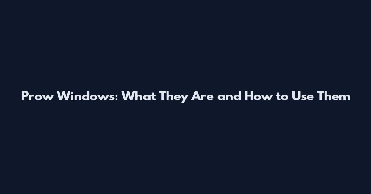 Prow Windows: What They Are and How to Use Them