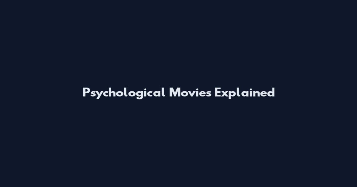 Psychological Movies Explained