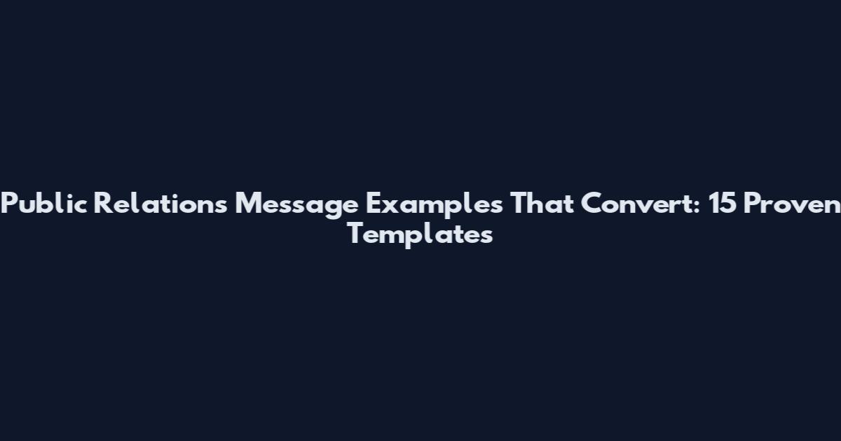Public Relations Message Examples That Convert: 15 Proven Templates