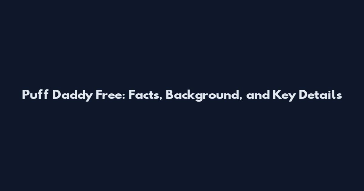 Puff Daddy Free: Facts, Background, and Key Details