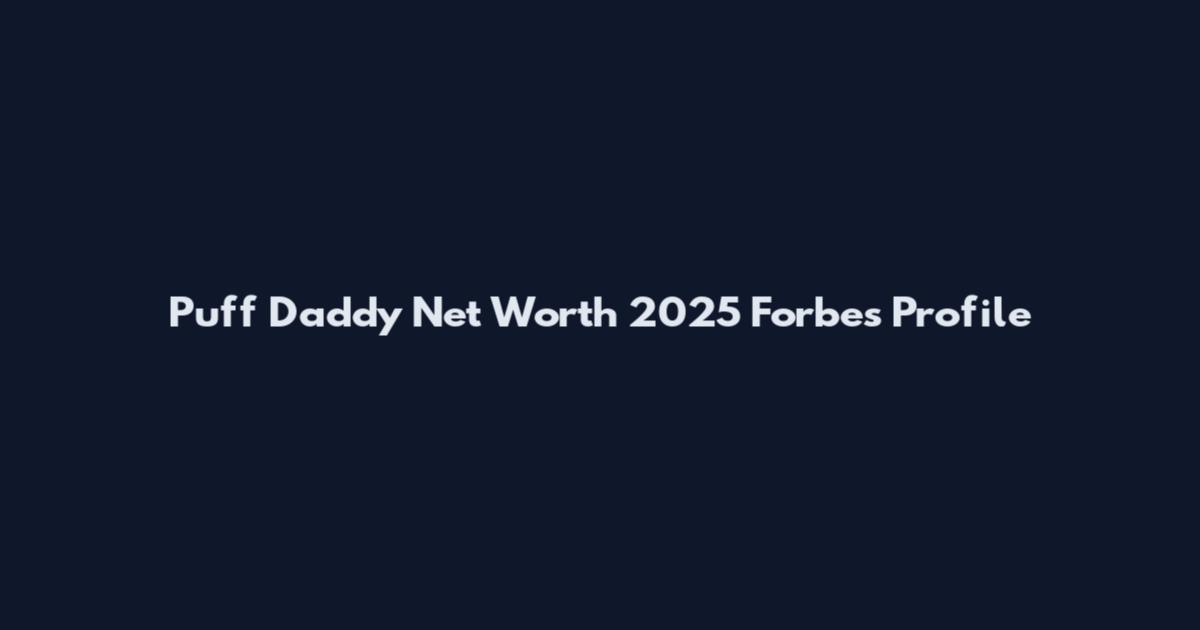 Puff Daddy Net Worth 2025 Forbes Profile