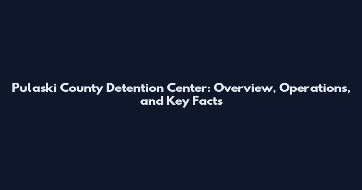 Pulaski County Detention Center: Overview, Operations, and Key Facts
