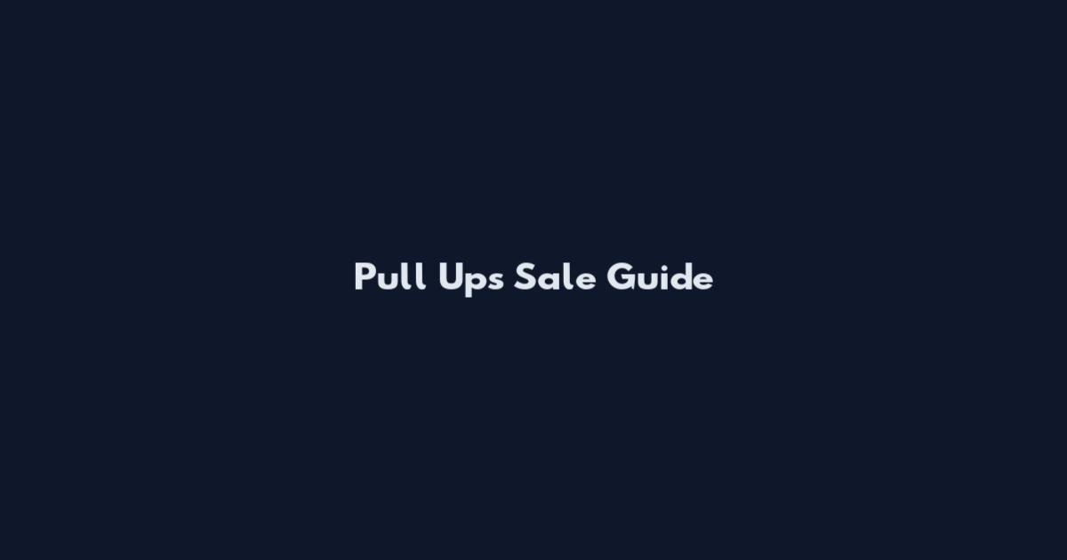 Pull Ups Sale Guide