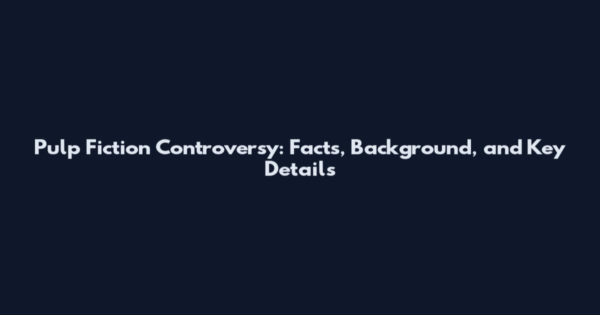 Pulp Fiction Controversy: Facts, Background, and Key Details