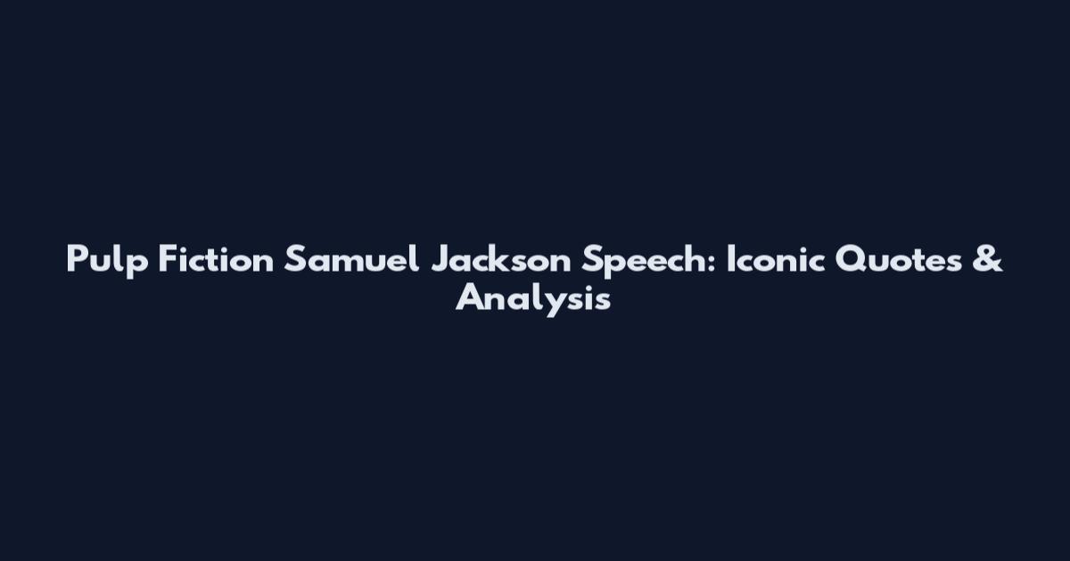 Pulp Fiction Samuel Jackson Speech: Iconic Quotes & Analysis
