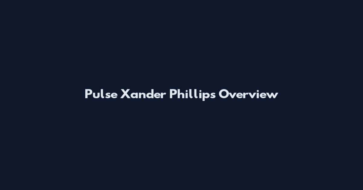 Pulse Xander Phillips Overview