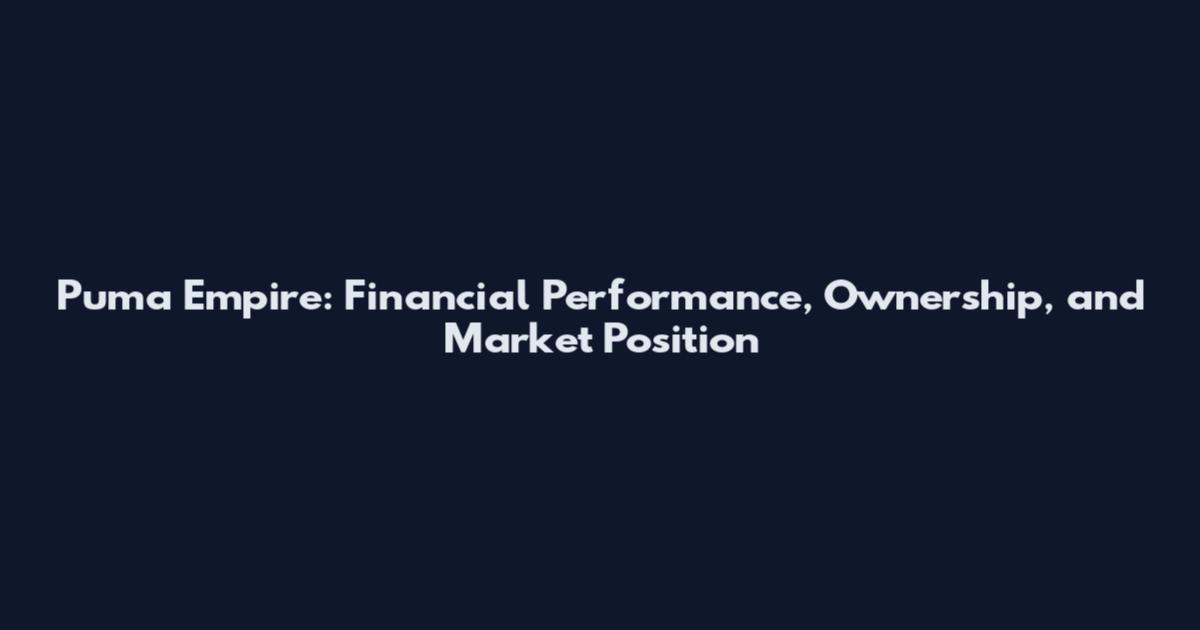 Puma Empire: Financial Performance, Ownership, and Market Position