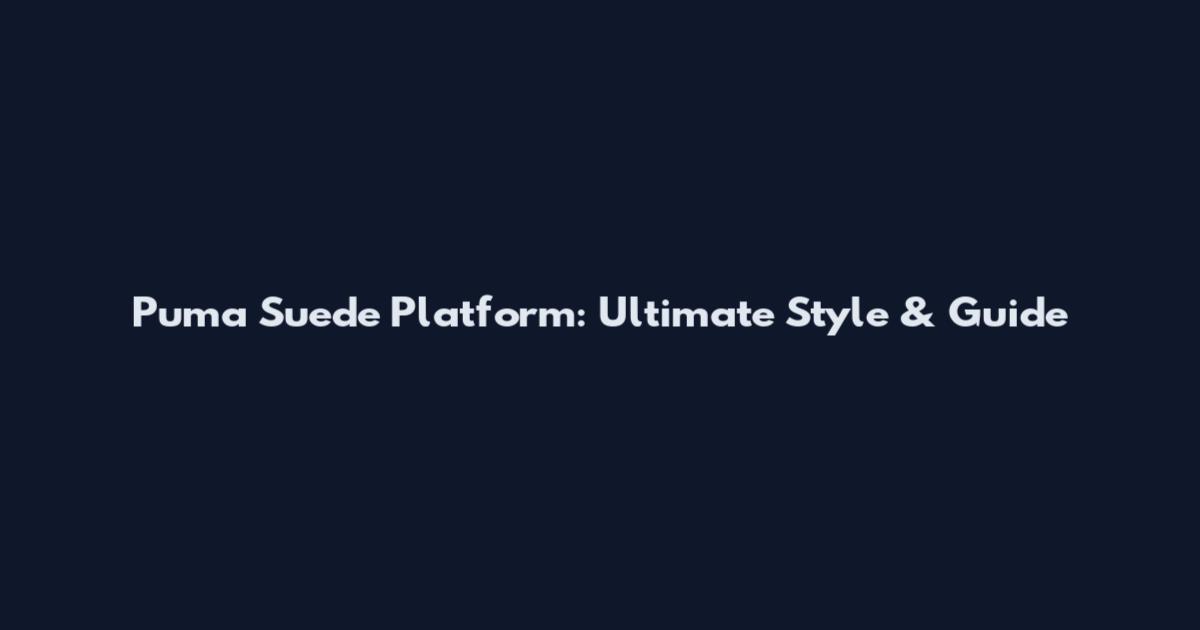 Puma Suede Platform: Ultimate Style & Guide