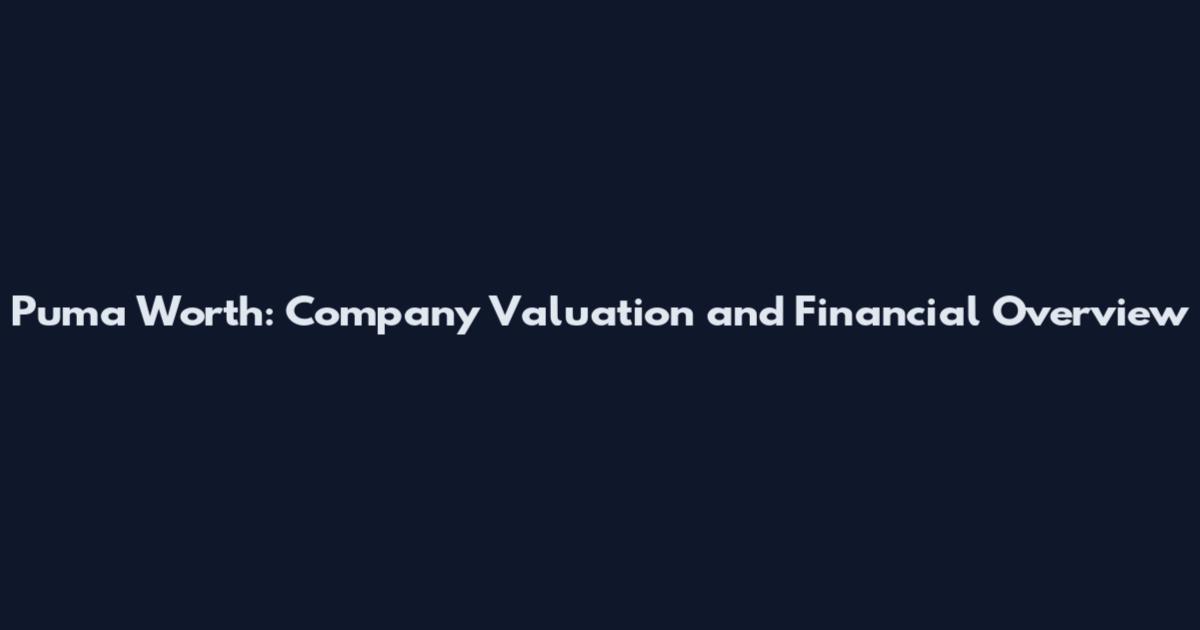 Puma Worth: Company Valuation and Financial Overview