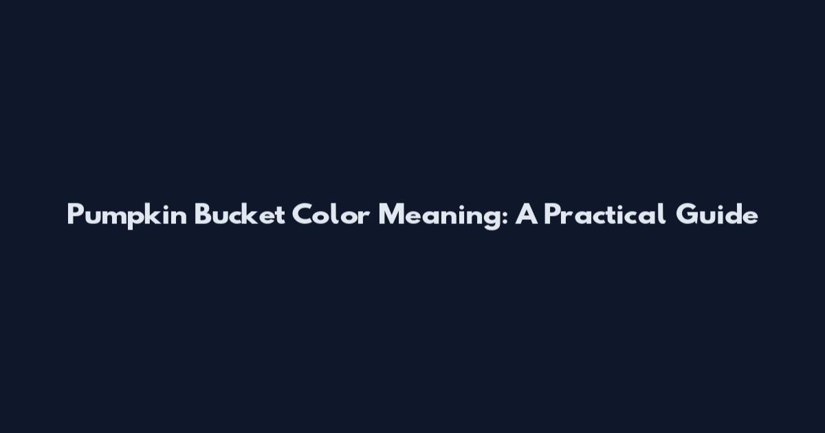 Pumpkin Bucket Color Meaning: A Practical Guide