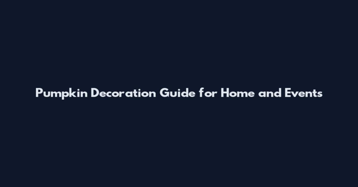 Pumpkin Decoration Guide for Home and Events