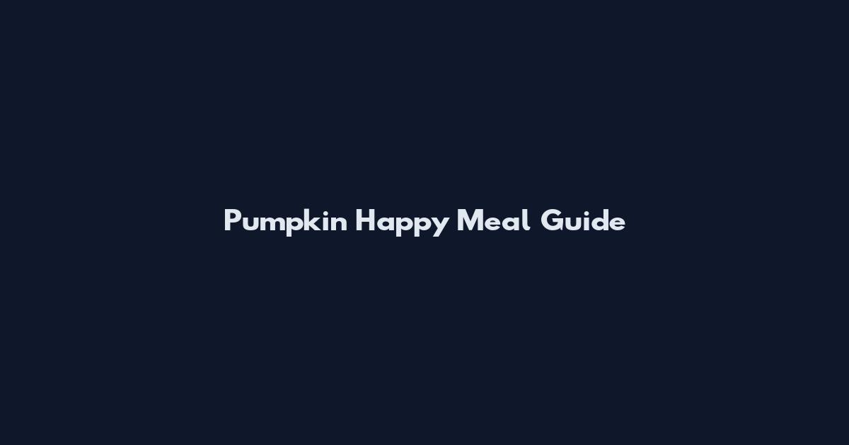 Pumpkin Happy Meal Guide