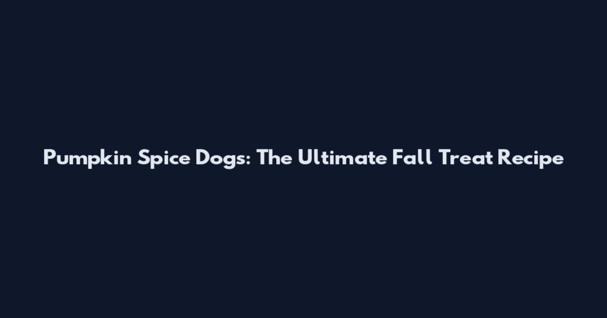 Pumpkin Spice Dogs: The Ultimate Fall Treat Recipe