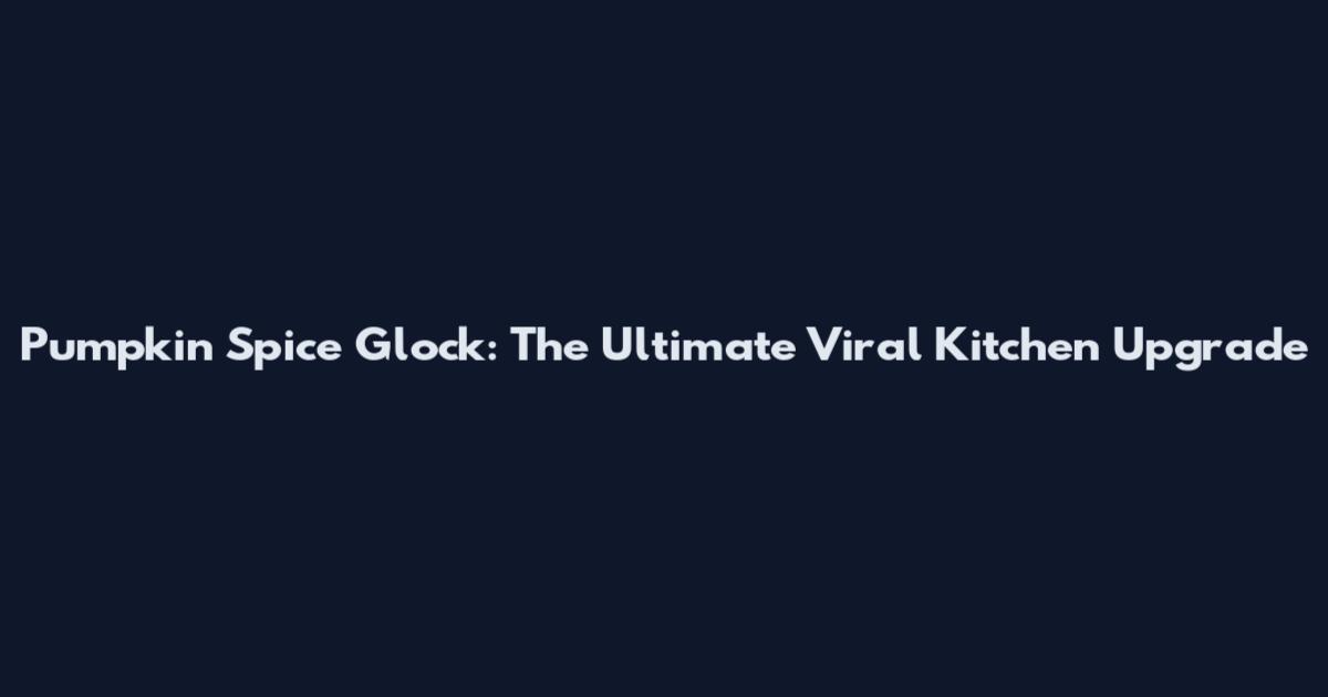 Pumpkin Spice Glock: The Ultimate Viral Kitchen Upgrade